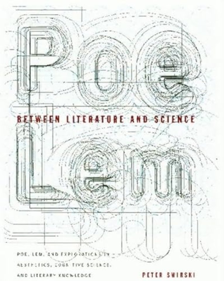 Between Literature and Science – Poe, Lem, and Explorations in Aesthetics, Cognitive Science, and Literary Knowledge