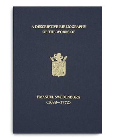 A Descriptive Bibliography of the Works of Emanuel Swedenborg (1688-1772)