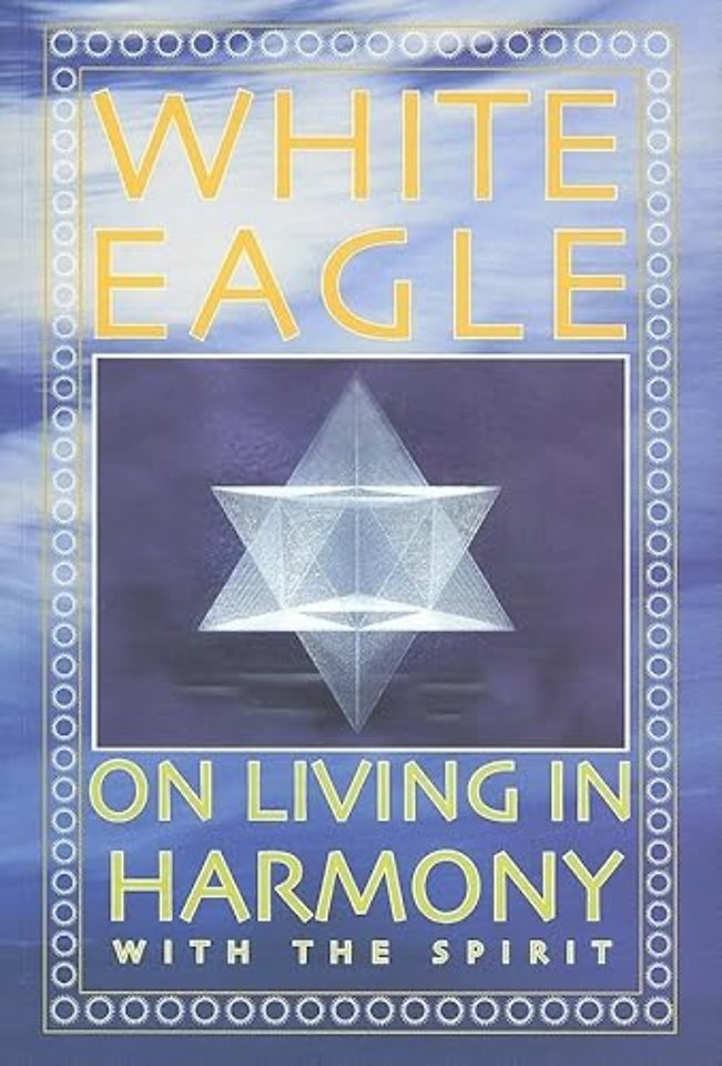 White Eagle on Living in Harmony with the Spirit