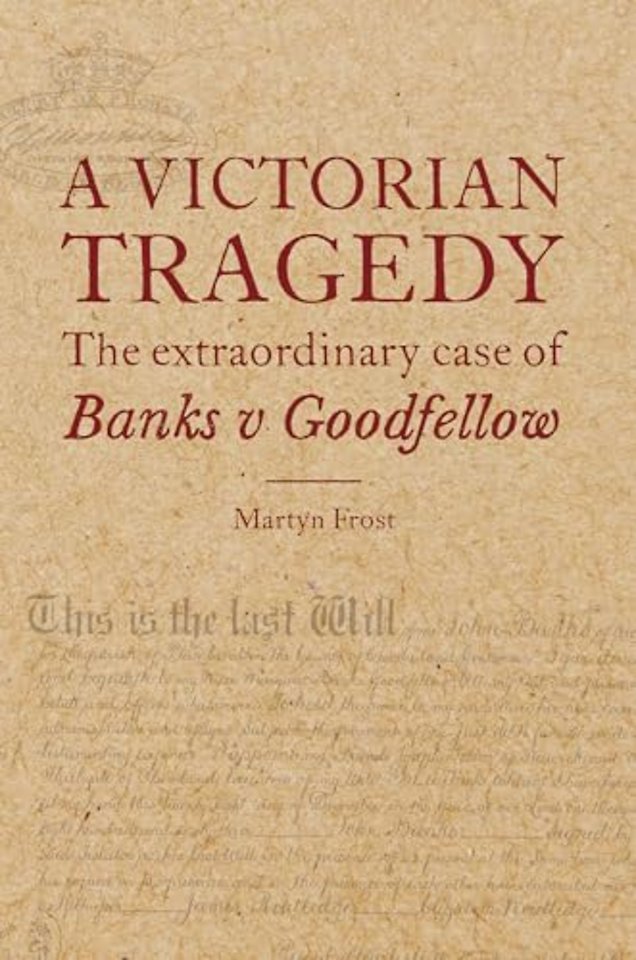 A Victorian Tragedy: The Extraordinary Case of Banks v Goodfellow