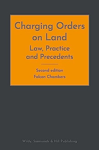 Charging Orders on Land: Law, Practice and Precedents
