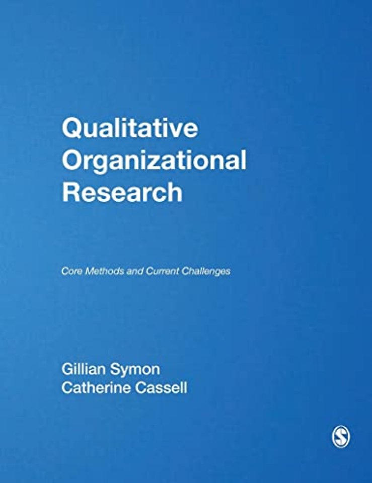Qualitative Organizational Research: Core Methods and Current Challenges