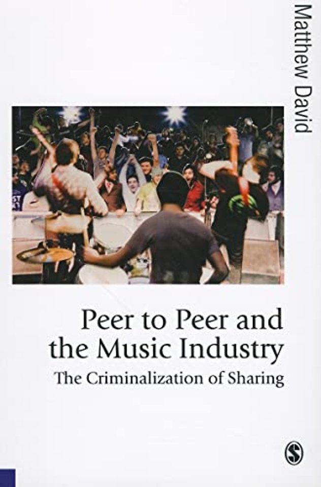 Peer to Peer and the Music Industry: The Criminalization of Sharing