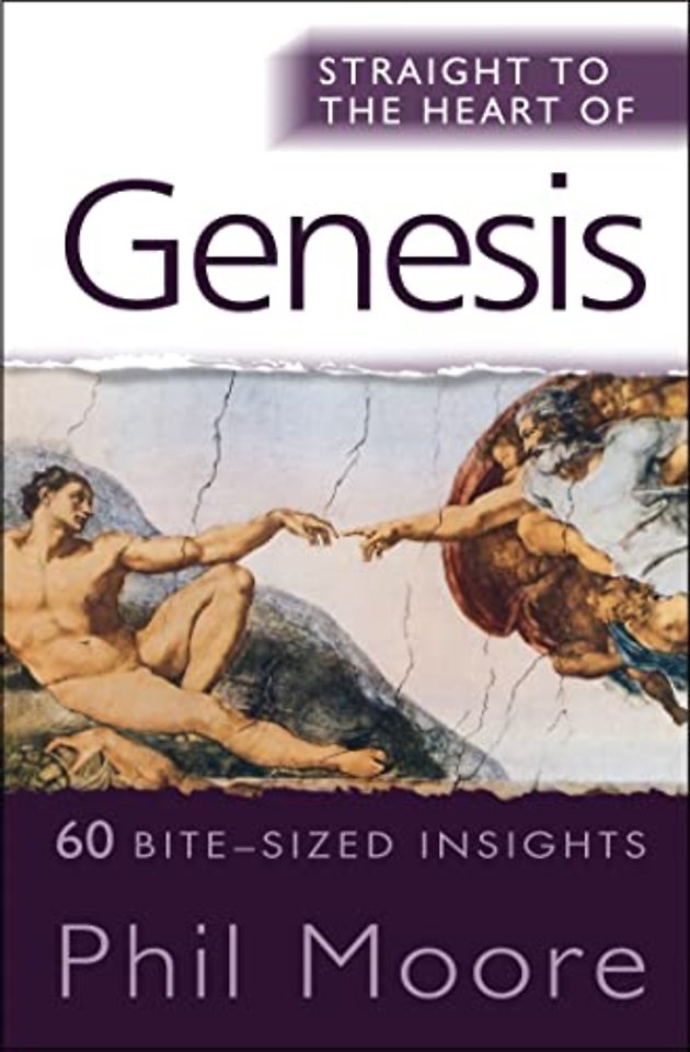 Straight to the Heart of Genesis – 60 bite–sized insights