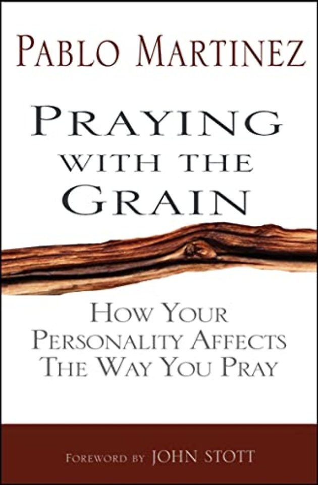 Praying with the Grain – How your personality affects the way you pray