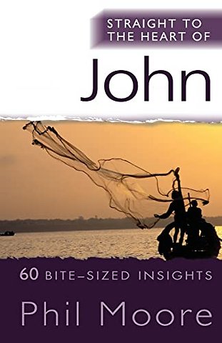 Straight to the Heart of John – 60 bite–sized insights