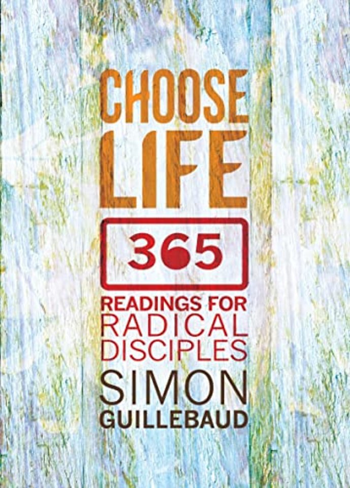 Choose Life – 365 Readings for Radical Disciples