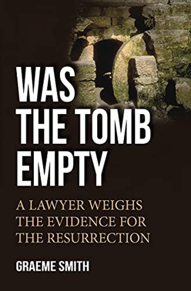 Was the Tomb Empty? – A lawyer weighs the evidence for the resurrection