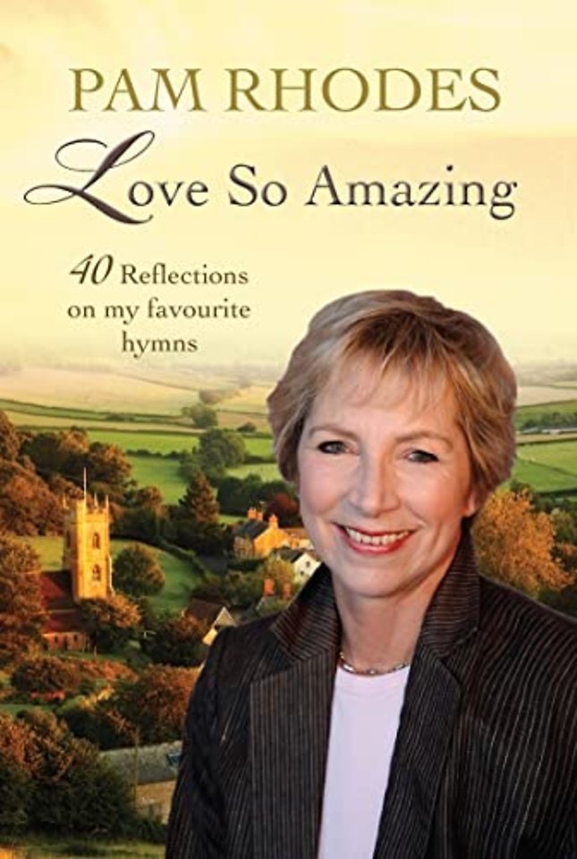 Love So Amazing – 40 reflections on my favourite hymns