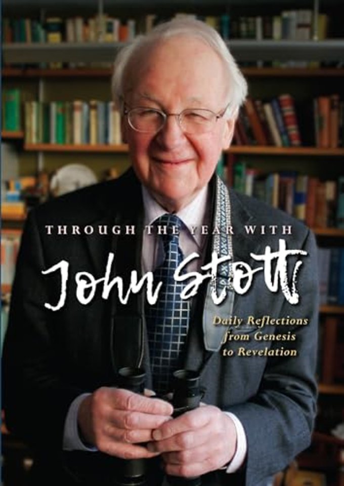 Through the Year With John Stott – Daily Reflections from Genesis to Revelation