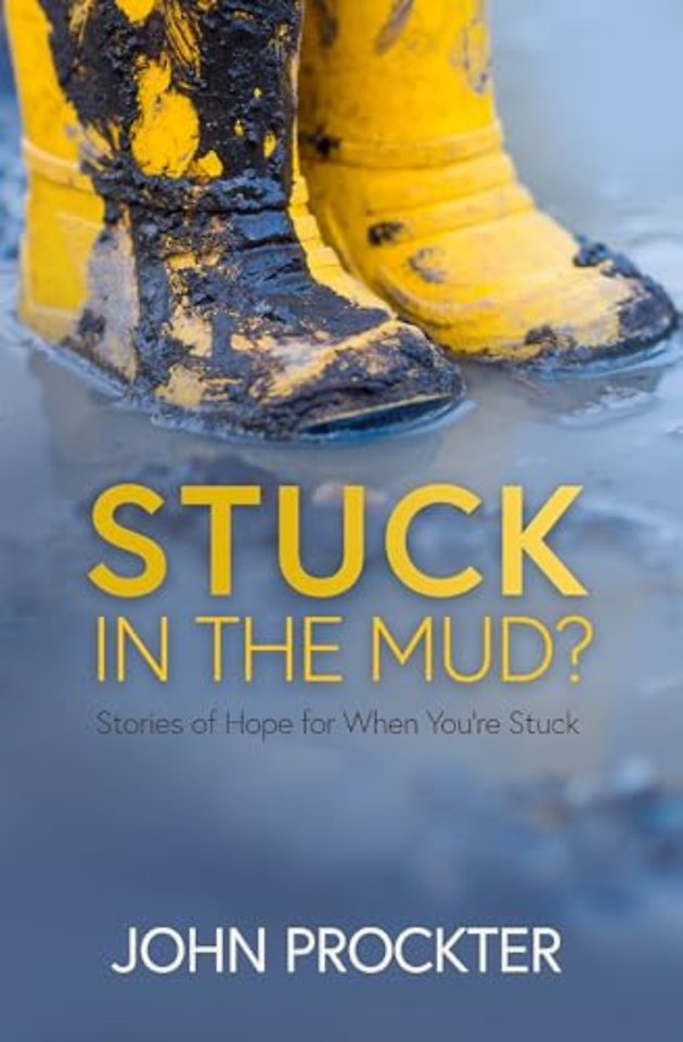 Stuck in the Mud? – Stories of Hope for When You`re Stuck
