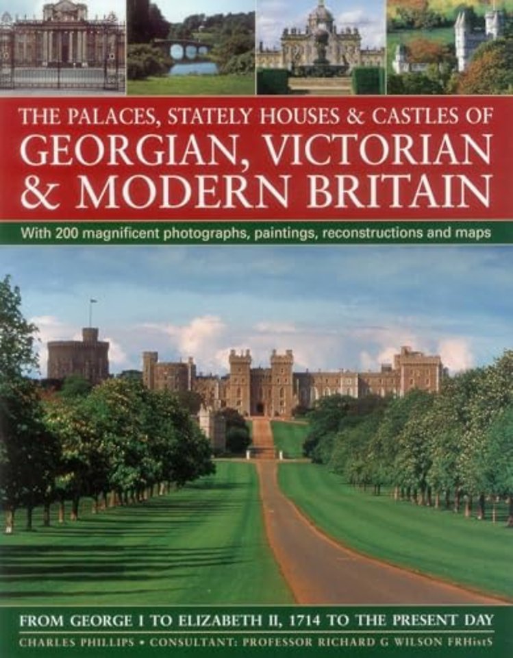 The Palaces, Stately Houses & Castles of Georgian, Victorian and Modern Britain