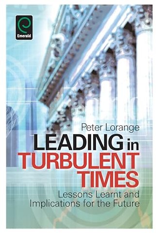 Leading in Turbulent Times – Lessons Learnt and Implications for the Future