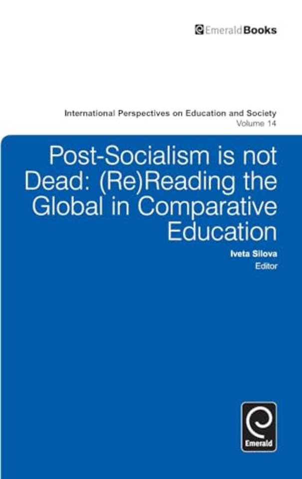 Post–socialism is Not Dead – Reading the Global in Comparative Education