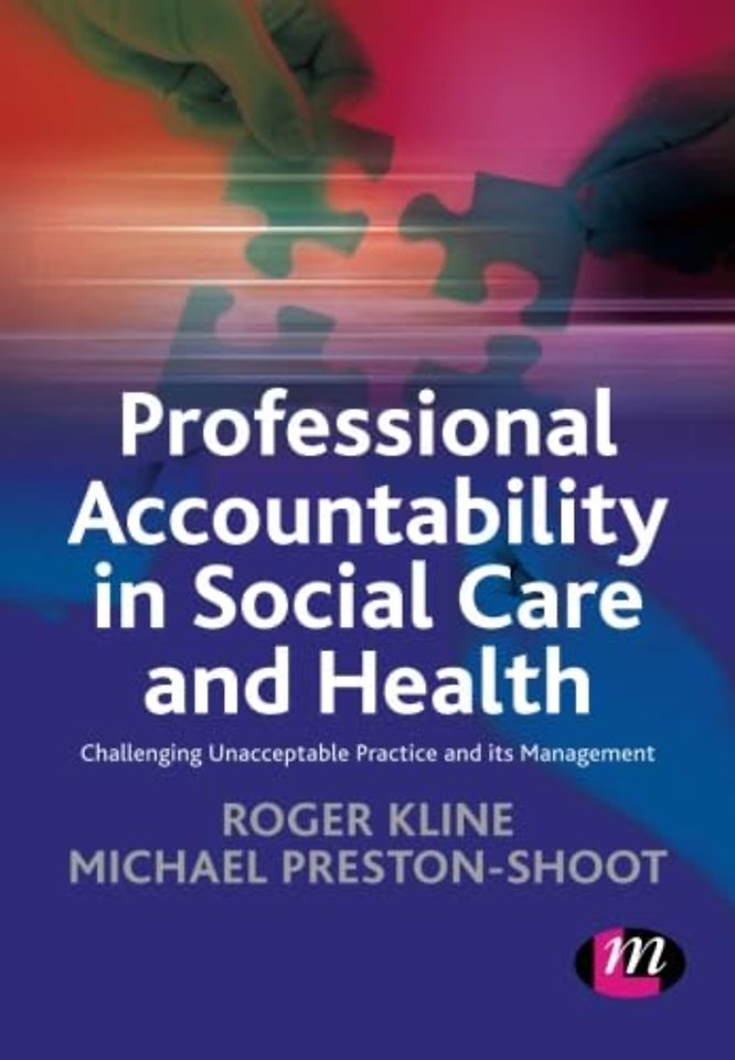 Professional Accountability in Social Care and Health: Challenging unacceptable practice and its management