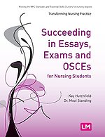 Succeeding in Essays, Exams and OSCEs for Nursing Students