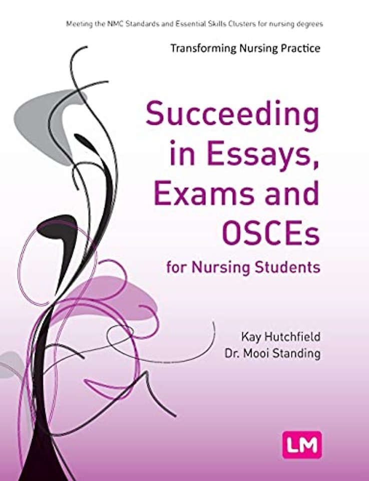 Succeeding in Essays, Exams and OSCEs for Nursing Students