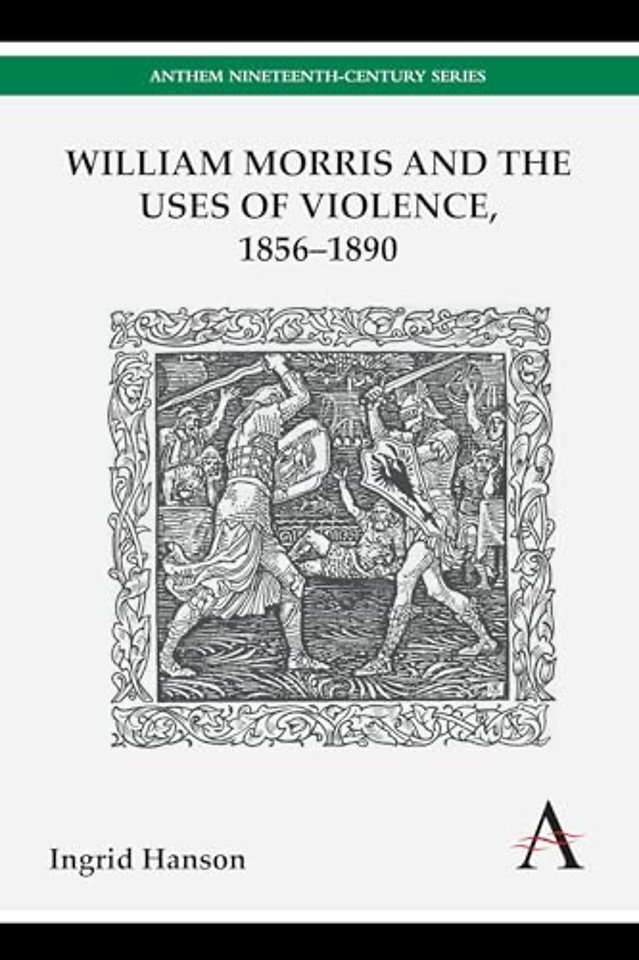 William Morris and the Uses of Violence, 1856–1890