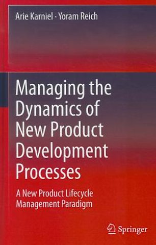 Managing the Dynamics of New Product Development Processes