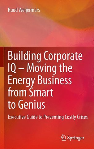 Building Corporate IQ – Moving the Energy Business from Smart to Genius