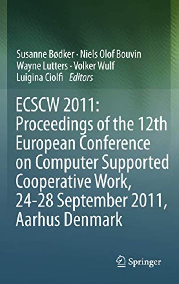 ECSCW 2011: Proceedings of the 12th European Conference on Computer Supported Cooperative Work, 24-28 September 2011, Aarhus Denmark