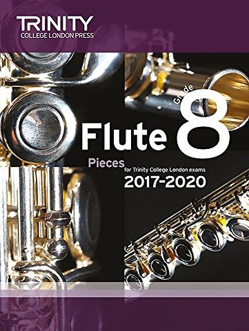 Trinity College London: Flute Exam Pieces Grade 8 2017–2020 (score & part)