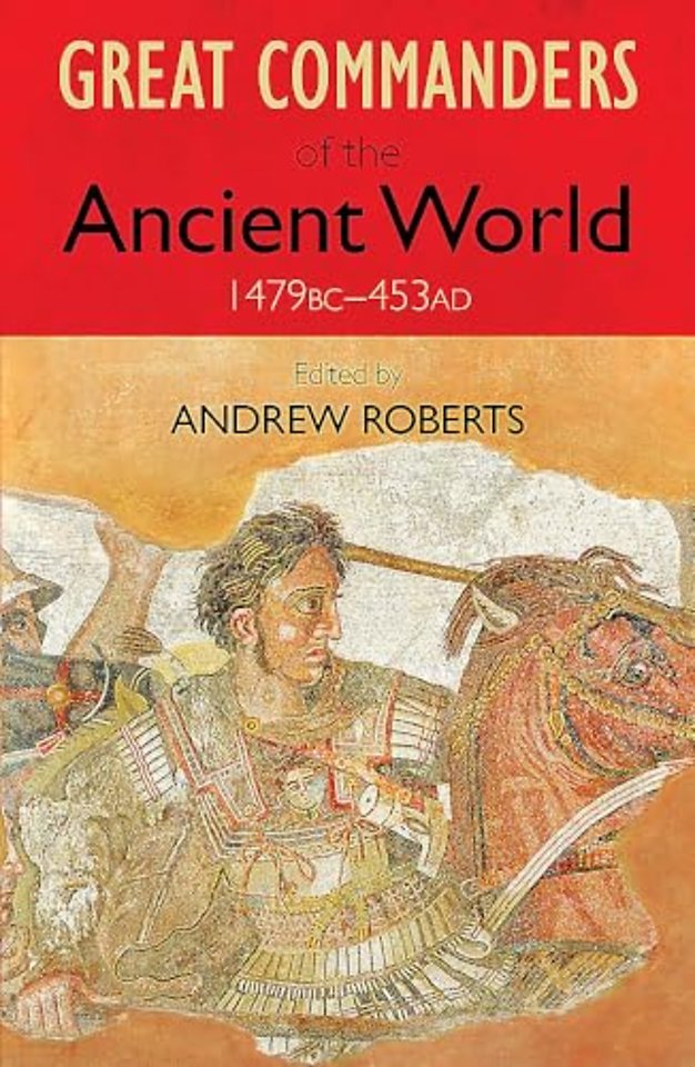 The Great Commanders of the Ancient World 1479BC - 453AD