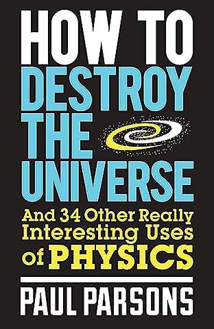 How to Destroy the Universe