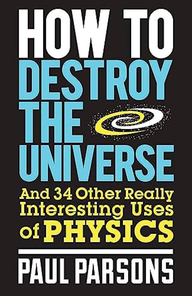 How to Destroy the Universe