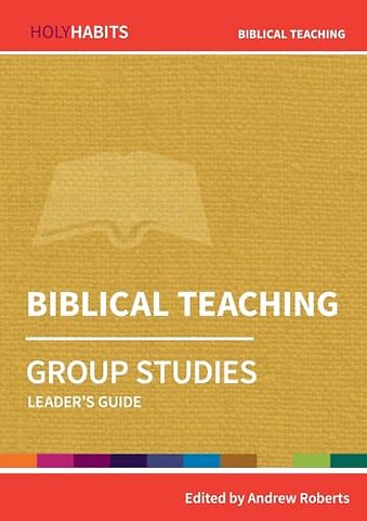 Holy Habits Group Studies: Biblical Teaching