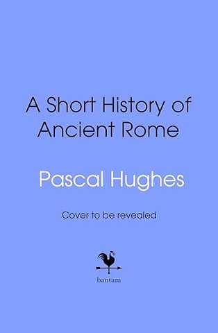 A Short History of Ancient Rome