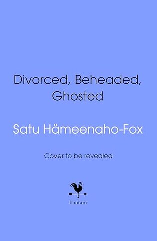 Divorced, Beheaded, Ghosted