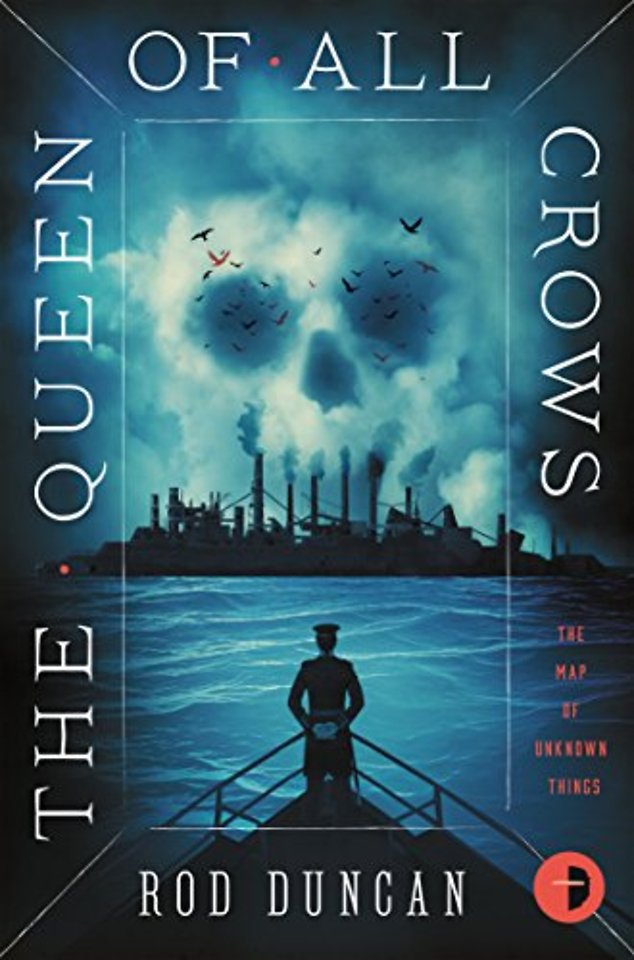 The Queen of All Crows – The Map Of Unknown Things Book I