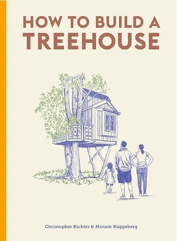 How to Build a Treehouse