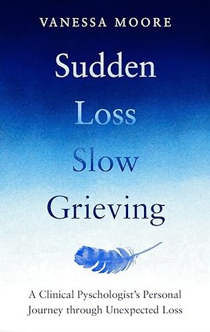 Sudden Loss, Slow Grieving