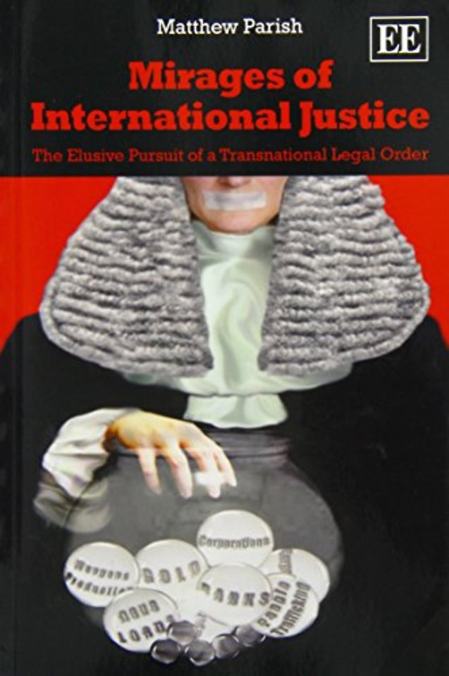 Mirages of International Justice – The Elusive Pursuit of a Transnational Legal Order