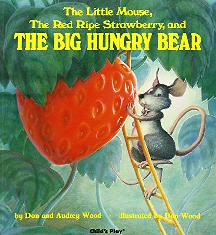 The Little Mouse, the Red Ripe Strawberry, and the Big Hungry Bear
