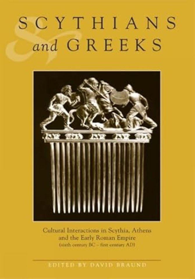 Scythians and Greeks – Cultural Interaction in Scythia, Athens and the Early Roman Empire (Sixth Century BC to First Century AD)