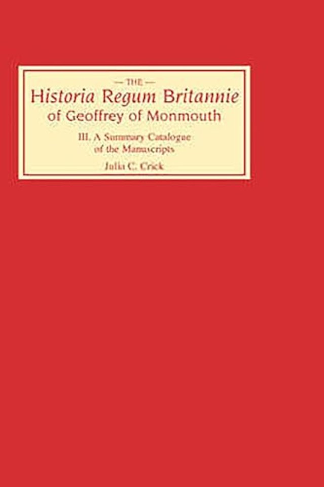 Historia Regum Britannie of Geoffrey of Monmouth – A Summary Catalogue of the Manuscripts