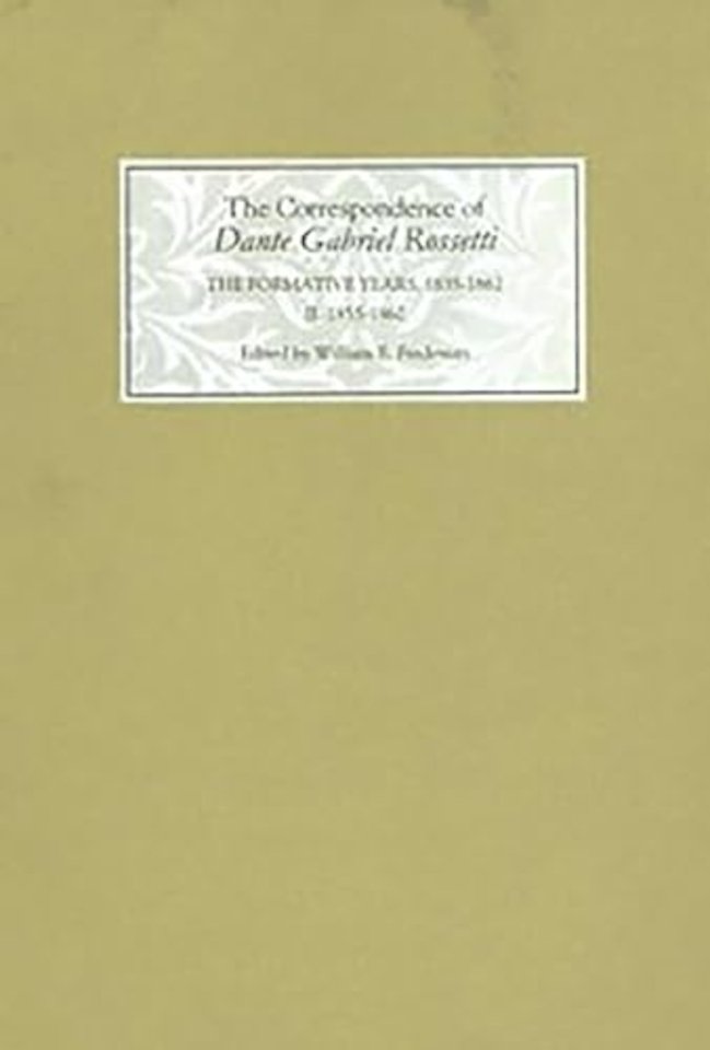 The Correspondence of Dante Gabriel Rossetti – The Formative Years, 1835–1862: Charlotte Street to Cheyne Walk. II. 1855–1862