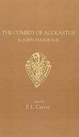 John Palsgrave: Comedy Acolast