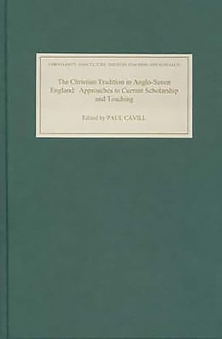 Christian Tradition in Anglo–Saxon England – Approaches to Current Scholarship and Teaching