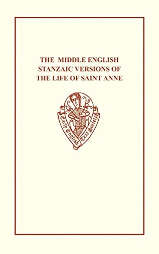 The Middle English Stanzaic Versions of the Life of St Anne