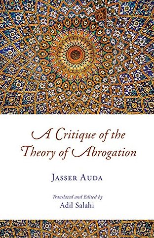 A Critique of the Abrogation Theory in Islam