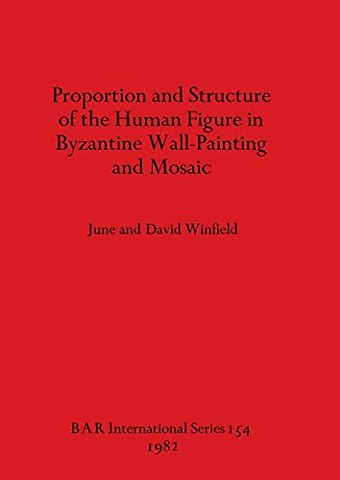 Proportion and Structure of the Human Figure in Byzantine Wall Painting and Mosaic