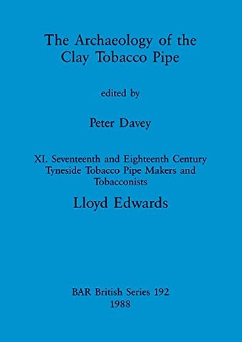The Archaeology of the Clay Tobacco Pipe XI