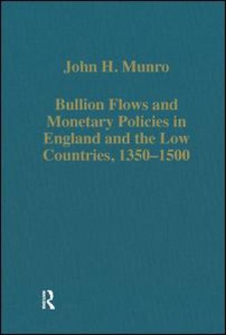 Bullion Flows and Monetary Policies in England and the Low Countries, 1350–1500