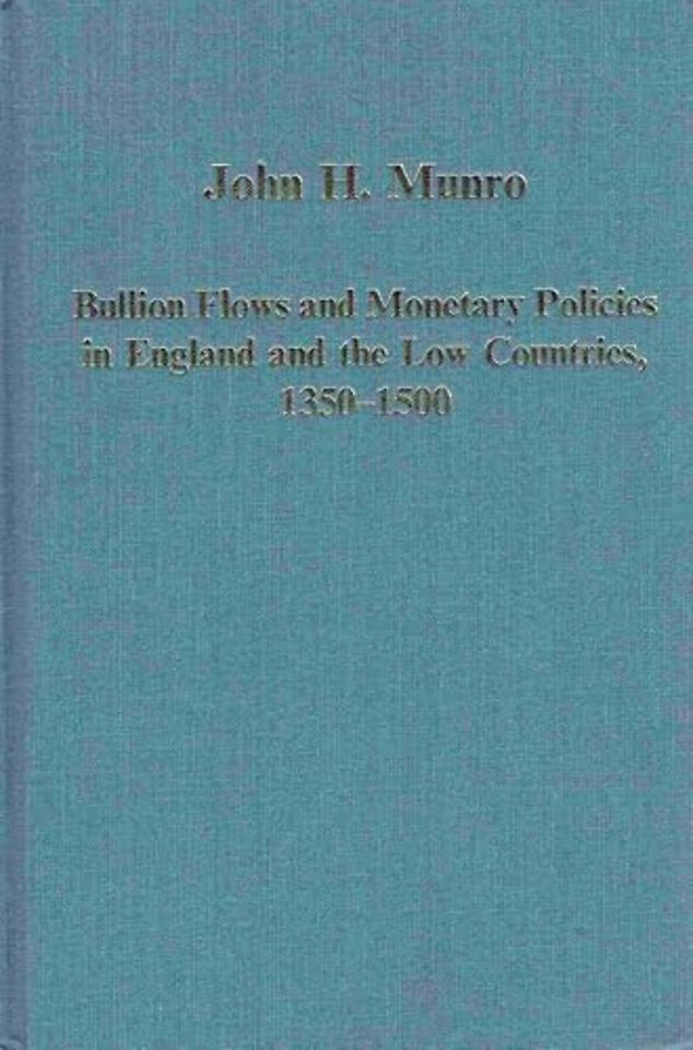 Bullion Flows and Monetary Policies in England and the Low Countries, 1350–1500