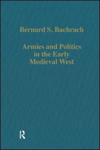 Armies and Politics in the Early Medieval West