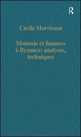 Monnaie et finances à Byzance: analyses, techniques